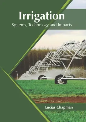 Irrigation : Systèmes, technologie et impacts - Irrigation: Systems, Technology and Impacts