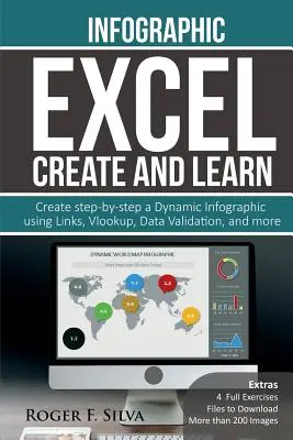 Excel Create and Learn - Infographie : Créez pas à pas un tableau de bord infographique dynamique. Plus de 200 images et 4 exercices - Excel Create and Learn - Infographic: Create Step-By-Step a Dynamic Infographic Dashboard. More Than 200 Images And, 4 Exercises