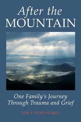 Après la montagne : le voyage d'une famille à travers le traumatisme et le deuil - After the MOUNTAIN: One Family's Journey Through Trauma and Grief