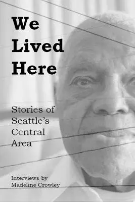 Nous avons vécu ici : Histoires de la région centrale - We Lived Here: Stories of the Central Area