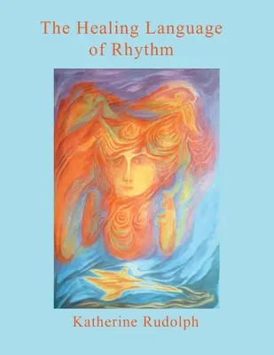 Le langage curatif du rythme - The Healing Language of Rhythm