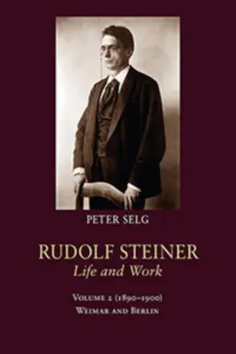 Rudolf Steiner, vie et œuvre : 1890-1900 : Weimar et Berlin - Rudolf Steiner, Life and Work: 1890-1900: Weimar and Berlin