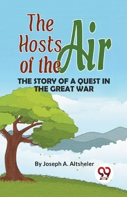 Les hôtes de l'air L'histoire d'une quête pendant la Grande Guerre - The Hosts Of The Air The Story Of A Quest In The Great War