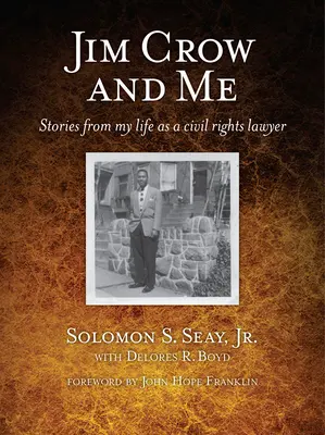 Jim Crow et moi : Histoires de ma vie d'avocat des droits civiques - Jim Crow and Me: Stories from My Life as a Civil Rights Lawyer