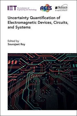 Quantification de l'incertitude des appareils, circuits et systèmes électromagnétiques - Uncertainty Quantification of Electromagnetic Devices, Circuits, and Systems