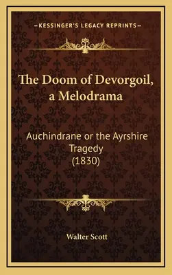 Le destin de Devorgoil, un mélodrame : Auchindrane ou la tragédie d'Ayrshire (1830) - The Doom of Devorgoil, a Melodrama: Auchindrane or the Ayrshire Tragedy (1830)