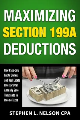 Maximiser les déductions de la section 199A : Comment les propriétaires d'entités intermédiaires et les investisseurs immobiliers peuvent économiser annuellement des milliers de dollars en impôts sur le revenu. - Maximizing Section 199A Deductions: How Pass-through Entity Owners and Real Estate Investors Can Annually Save Thousands in Income Taxes