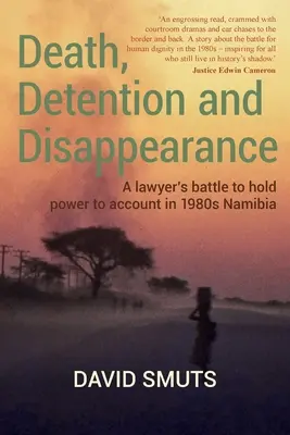 Mort, détention et disparition : Le combat d'un avocat pour demander des comptes au pouvoir dans la Namibie des années 1980 - Death, Detention and Disappearance: A lawyer's battle to hold power to account in 1980s Namibia