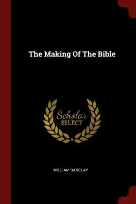 L'élaboration de la Bible - The Making Of The Bible