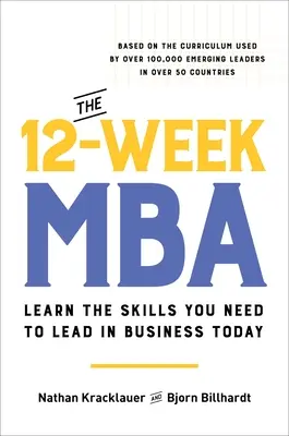 Le MBA en 12 semaines : Apprenez les compétences dont vous avez besoin pour diriger une entreprise aujourd'hui - The 12-Week MBA: Learn the Skills You Need to Lead in Business Today