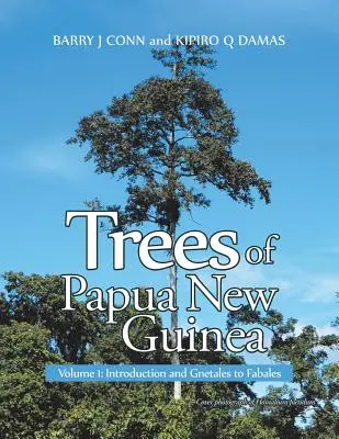 Arbres de Papouasie-Nouvelle-Guinée : Volume 1 : Introduction et Gnetales à Fabales - Trees of Papua New Guinea: Volume 1: Introduction and Gnetales to Fabales