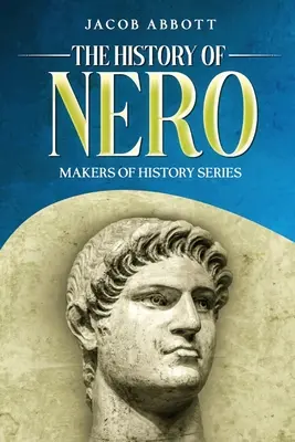 L'histoire de Néron : Série Les créateurs de l'histoire - The History of Nero: Makers of History Series