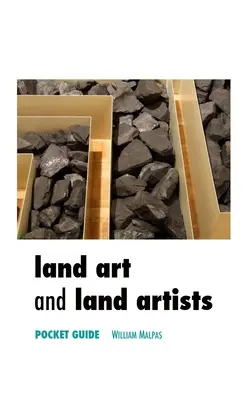 Le Land Art et les artistes du Land Art : Guide de poche - Land Art and Land Artists: Pocket Guide