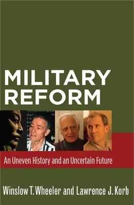 La réforme militaire : Une histoire inégale et un avenir incertain - Military Reform: An Uneven History and an Uncertain Future