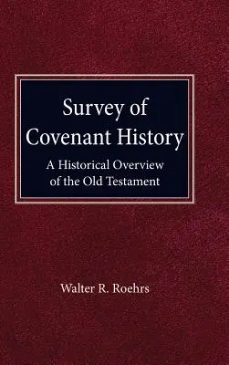 Enquête sur l'histoire de l'Alliance : Un aperçu historique de l'Ancien Testament - Survey of Convenant History: A Historical Overview of the Old Testament