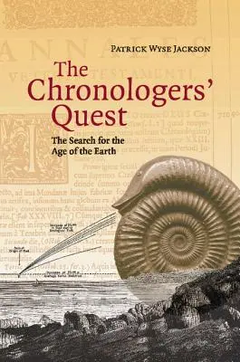 La quête des chronologistes : La recherche de l'âge de la Terre - The Chronologers' Quest: The Search for the Age of the Earth