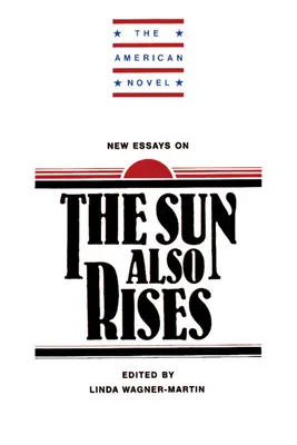 Nouveaux essais sur Le soleil se lève aussi - New Essays on the Sun Also Rises