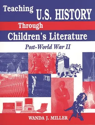 Enseigner l'histoire des États-Unis à travers la littérature pour enfants : L'après-guerre - Teaching U.S. History Through Children's Literature: Post-World War II