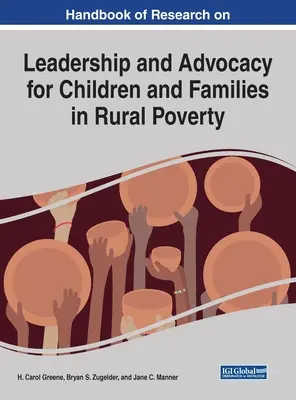 Manuel de recherche sur le leadership et la défense des enfants et des familles en situation de pauvreté rurale - Handbook of Research on Leadership and Advocacy for Children and Families in Rural Poverty