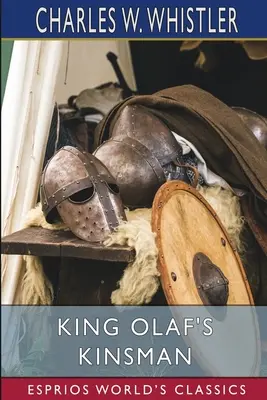 Le parent du roi Olaf (Esprios Classics) : L'histoire de la dernière lutte des Saxons contre les Danois - King Olaf's Kinsman (Esprios Classics): A Story of the Last Saxon Struggle Against the Danes