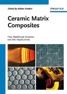 Composites à matrice céramique : Les céramiques renforcées par des fibres et leurs applications - Ceramic Matrix Composites: Fiber Reinforced Ceramics and Their Applications