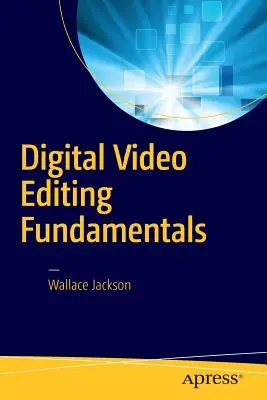 Principes de base du montage vidéo numérique - Digital Video Editing Fundamentals