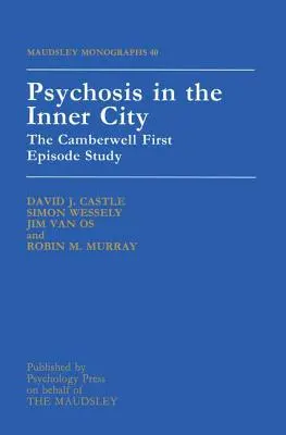 Psychose dans les quartiers défavorisés : L'étude du premier épisode de Camberwell - Psychosis In The Inner City: The Camberwell First Episode Study