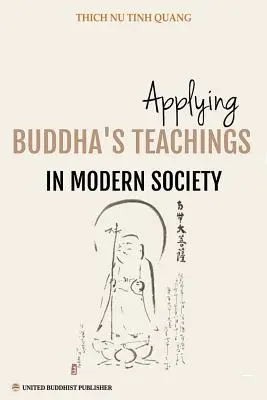 L'application des enseignements du Bouddha dans la société moderne : Thèse présentée en vue de l'obtention du doctorat en sciences religieuses - Applying Buddha's Teachings in Modern Society: A Thesis Presented For the Degree of Ph. D in Religious Studies