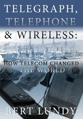 Télégraphe, téléphone et sans fil : Comment les télécommunications ont changé le monde - Telegraph, Telephone, and Wireless: How Telecom Changed the World