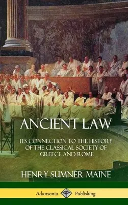 Le droit ancien : Son rapport avec l'histoire de la société classique de Grèce et de Rome (Hardcover) - Ancient Law: Its Connection to the History of the Classical Society of Greece and Rome (Hardcover)