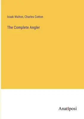 Le pêcheur à la ligne complet - The Complete Angler