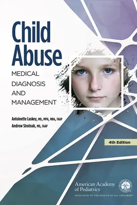 La maltraitance des enfants : Diagnostic médical et prise en charge - Child Abuse: Medical Diagnosis and Management