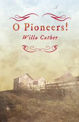 O Pioneers ! avec un extrait de H. L. Mencken - O Pioneers!;With an Excerpt by H. L. Mencken