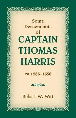 Quelques descendants du capitaine Thomas Harris, ca 1586-1658 - Some Descendants of Captain Thomas Harris, ca 1586-1658
