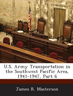 Les transports de l'armée américaine dans la région du Pacifique Sud-Ouest, 1941-1947, partie 6 - U.S. Army Transportation in the Southwest Pacific Area, 1941-1947, Part 6