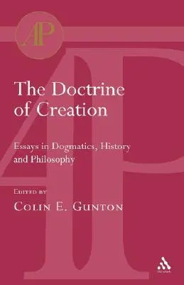 La doctrine de la création : Essais de dogmatique, d'histoire et de philosophie - The Doctrine of Creation: Essays in Dogmatics, History and Philosophy