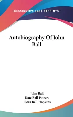 Autobiographie de John Ball - Autobiography Of John Ball