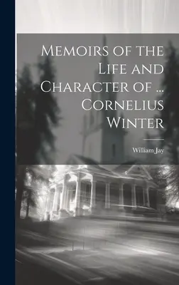 Mémoires de la vie et du caractère de ... Le Monde de l'eau - Memoirs of the Life and Character of ... Cornelius Winter