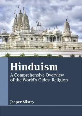 L'hindouisme : Une vue d'ensemble de la plus ancienne religion du monde - Hinduism: A Comprehensive Overview of the World's Oldest Religion