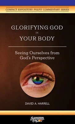 Glorifier Dieu dans votre corps : Se voir soi-même du point de vue de Dieu - Glorifying God in Your Body: Seeing Ourselves from God's Perspective