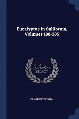 Eucalyptus en Californie, volumes 188-205 - Eucalyptus In California, Volumes 188-205