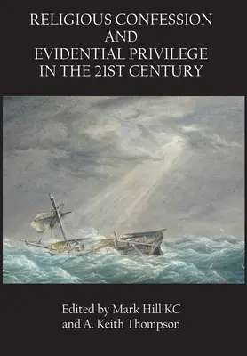 Confession religieuse et privilège de la preuve au 21e siècle - Religious Confession and Evidential Privilege in the 21st Century