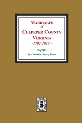 Mariages du comté de Culpeper, Virginie, 1781-1815 - Marriages of Culpeper County, Virginia, 1781-1815