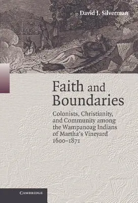 Foi et frontières : Colons, christianisme et communauté chez les Indiens Wampanoag de Martha's Vineyard, 1600-1871 - Faith and Boundaries: Colonists, Christianity, and Community Among the Wampanoag Indians of Martha's Vineyard, 1600-1871