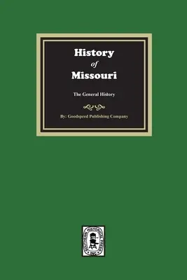 Histoire du Missouri depuis les temps les plus reculés jusqu'à nos jours, l'histoire générale. - History of Missouri from the Earliest Times to the Present, the General History