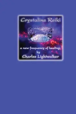 Reiki cristallin : Une nouvelle fréquence de guérison - Crystaline Reiki: A New Frequency of Healing