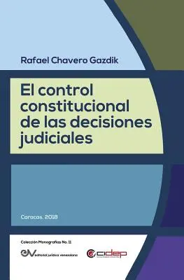 Le contrôle constitutionnel des décisions judiciaires - El Control Constitucional de Las Decisiones Judiciales