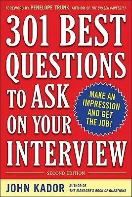 301 Meilleures questions à poser lors de votre entretien, deuxième édition - 301 Best Questions to Ask on Your Interview, Second Edition