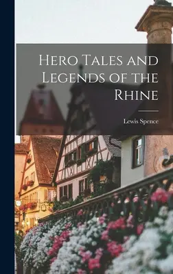 Contes et légendes du Rhin - Hero Tales and Legends of the Rhine