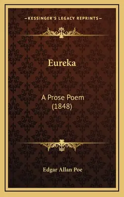 Eureka : Un poème en prose (1848) - Eureka: A Prose Poem (1848)